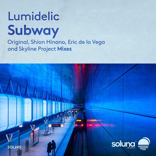 Lumidelic - Subway [SOL246]